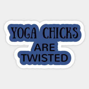 Yoga Chicks Are Twisted Sticker